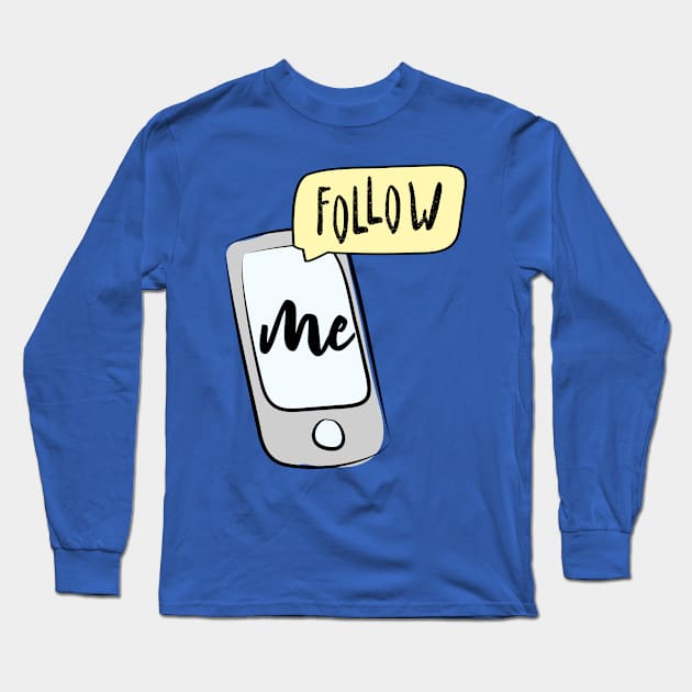 Smartphone with lettering- follow me Long Sleeve T-Shirt by naum
